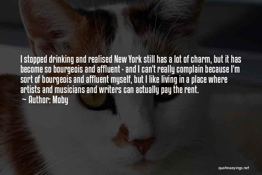 Moby Quotes: I Stopped Drinking And Realised New York Still Has A Lot Of Charm, But It Has Become So Bourgeois And