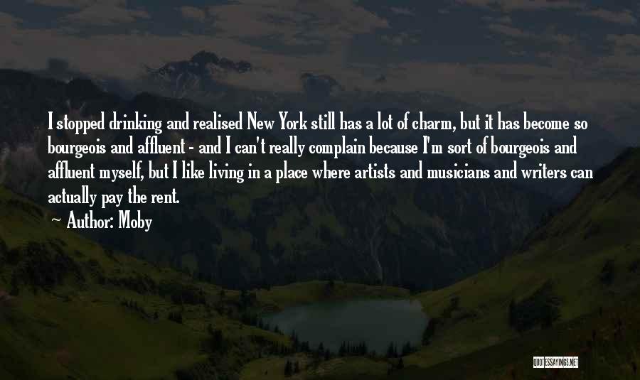 Moby Quotes: I Stopped Drinking And Realised New York Still Has A Lot Of Charm, But It Has Become So Bourgeois And