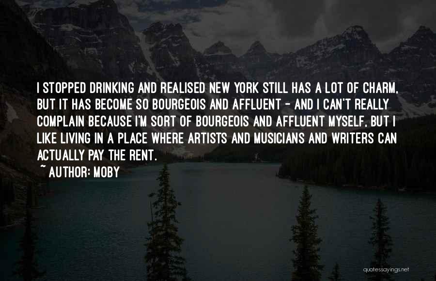 Moby Quotes: I Stopped Drinking And Realised New York Still Has A Lot Of Charm, But It Has Become So Bourgeois And