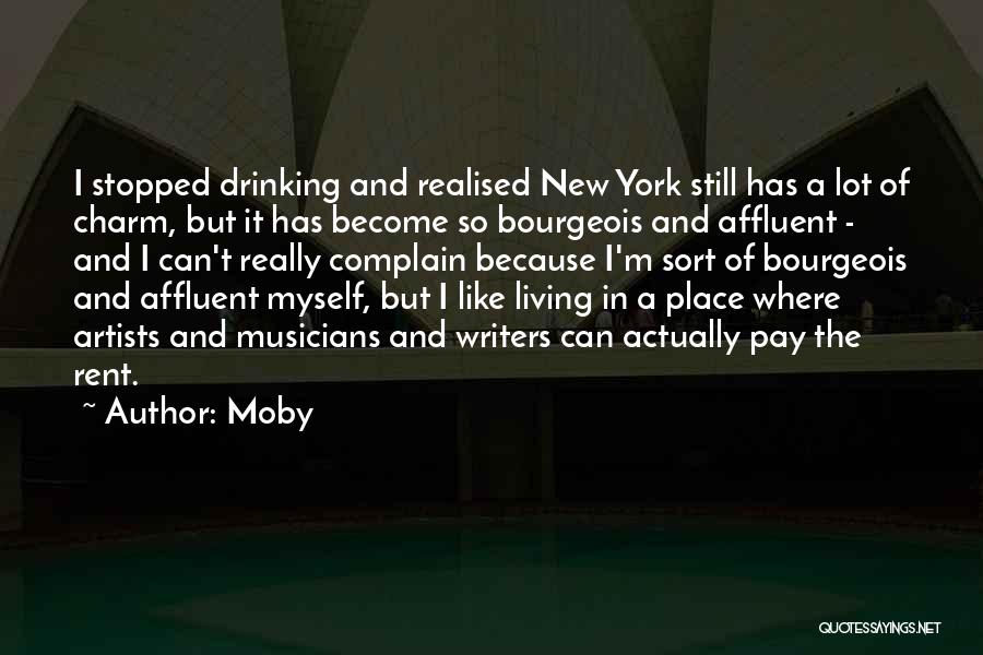 Moby Quotes: I Stopped Drinking And Realised New York Still Has A Lot Of Charm, But It Has Become So Bourgeois And