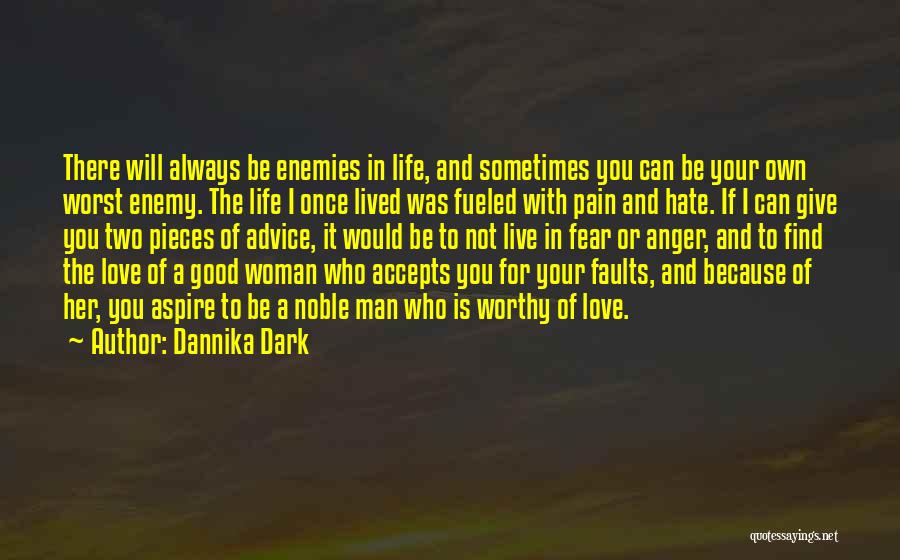 Dannika Dark Quotes: There Will Always Be Enemies In Life, And Sometimes You Can Be Your Own Worst Enemy. The Life I Once