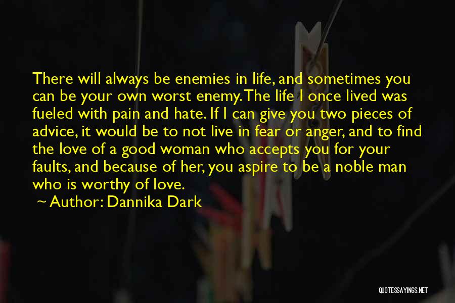 Dannika Dark Quotes: There Will Always Be Enemies In Life, And Sometimes You Can Be Your Own Worst Enemy. The Life I Once