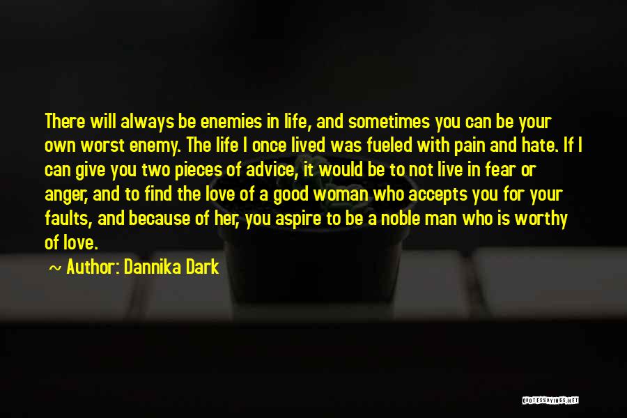 Dannika Dark Quotes: There Will Always Be Enemies In Life, And Sometimes You Can Be Your Own Worst Enemy. The Life I Once