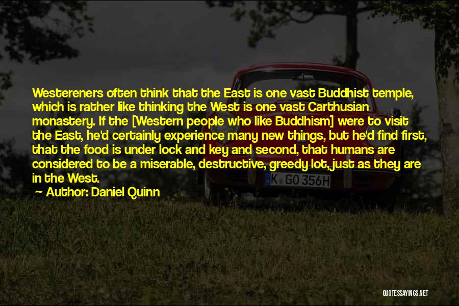 Daniel Quinn Quotes: Westereners Often Think That The East Is One Vast Buddhist Temple, Which Is Rather Like Thinking The West Is One