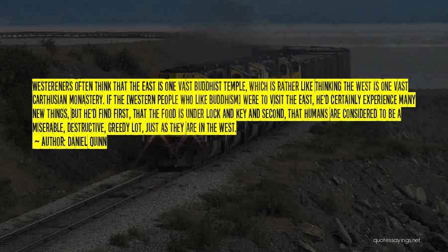 Daniel Quinn Quotes: Westereners Often Think That The East Is One Vast Buddhist Temple, Which Is Rather Like Thinking The West Is One