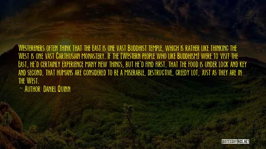 Daniel Quinn Quotes: Westereners Often Think That The East Is One Vast Buddhist Temple, Which Is Rather Like Thinking The West Is One