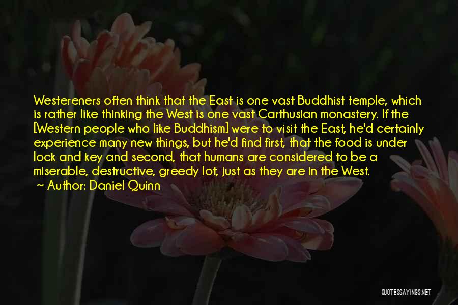 Daniel Quinn Quotes: Westereners Often Think That The East Is One Vast Buddhist Temple, Which Is Rather Like Thinking The West Is One