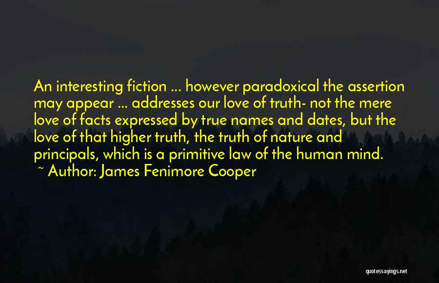 James Fenimore Cooper Quotes: An Interesting Fiction ... However Paradoxical The Assertion May Appear ... Addresses Our Love Of Truth- Not The Mere Love