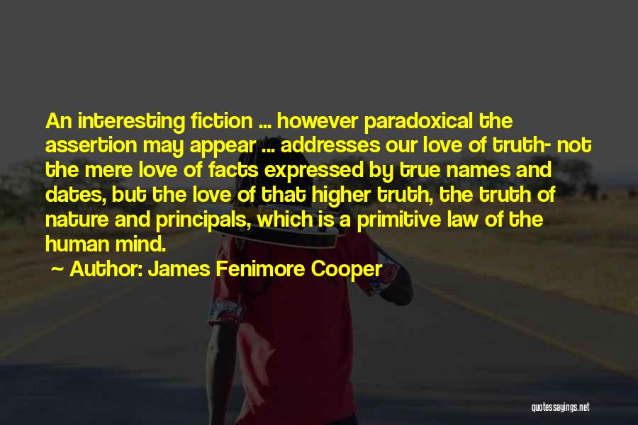 James Fenimore Cooper Quotes: An Interesting Fiction ... However Paradoxical The Assertion May Appear ... Addresses Our Love Of Truth- Not The Mere Love