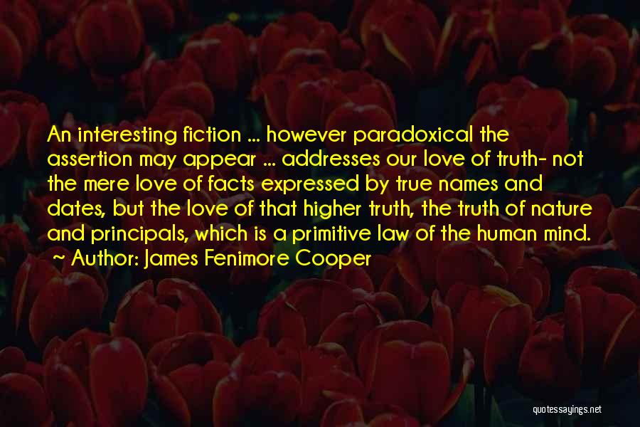 James Fenimore Cooper Quotes: An Interesting Fiction ... However Paradoxical The Assertion May Appear ... Addresses Our Love Of Truth- Not The Mere Love