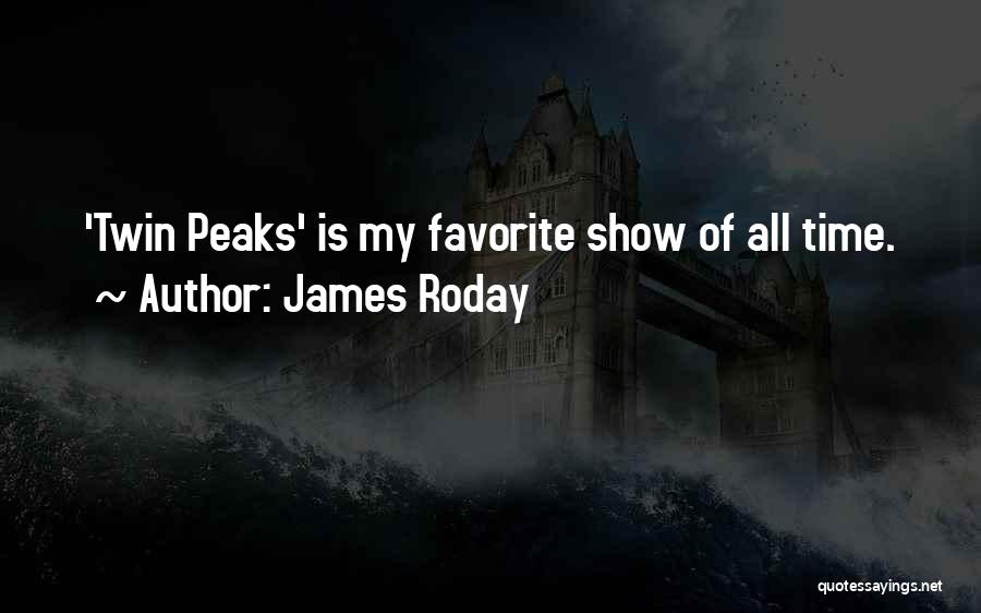 James Roday Quotes: 'twin Peaks' Is My Favorite Show Of All Time.