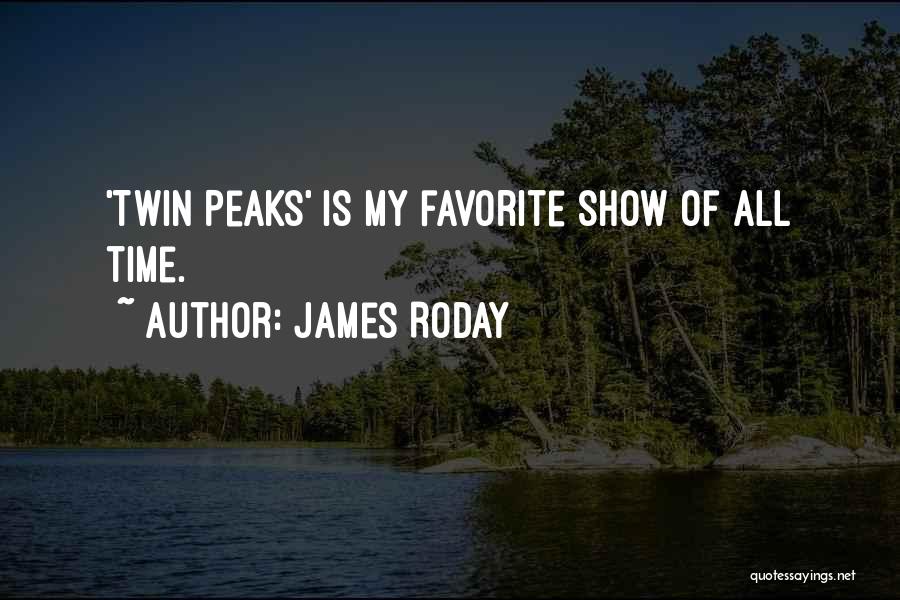 James Roday Quotes: 'twin Peaks' Is My Favorite Show Of All Time.