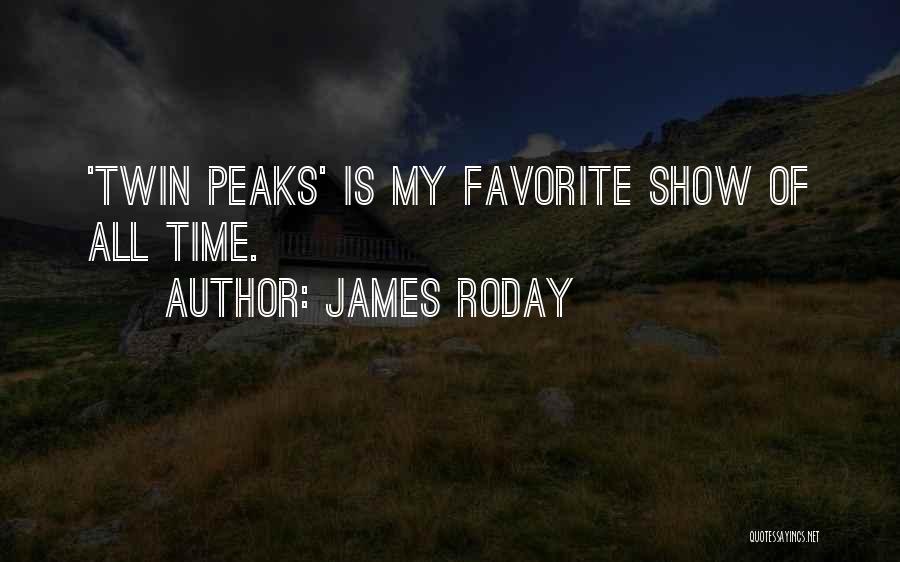 James Roday Quotes: 'twin Peaks' Is My Favorite Show Of All Time.