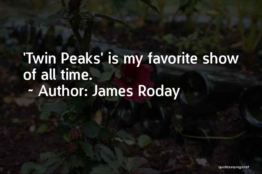 James Roday Quotes: 'twin Peaks' Is My Favorite Show Of All Time.