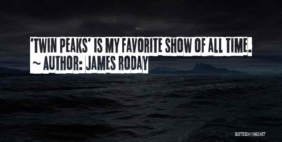 James Roday Quotes: 'twin Peaks' Is My Favorite Show Of All Time.