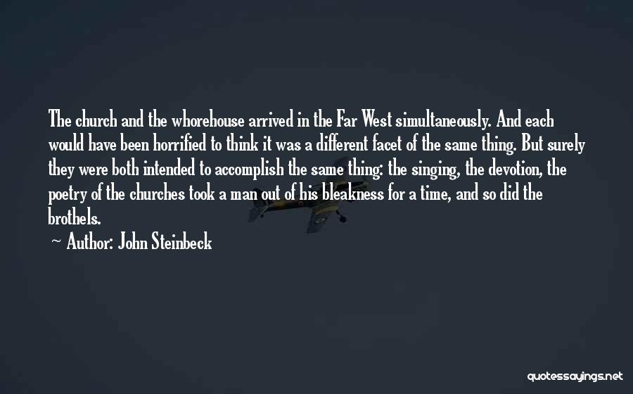 John Steinbeck Quotes: The Church And The Whorehouse Arrived In The Far West Simultaneously. And Each Would Have Been Horrified To Think It