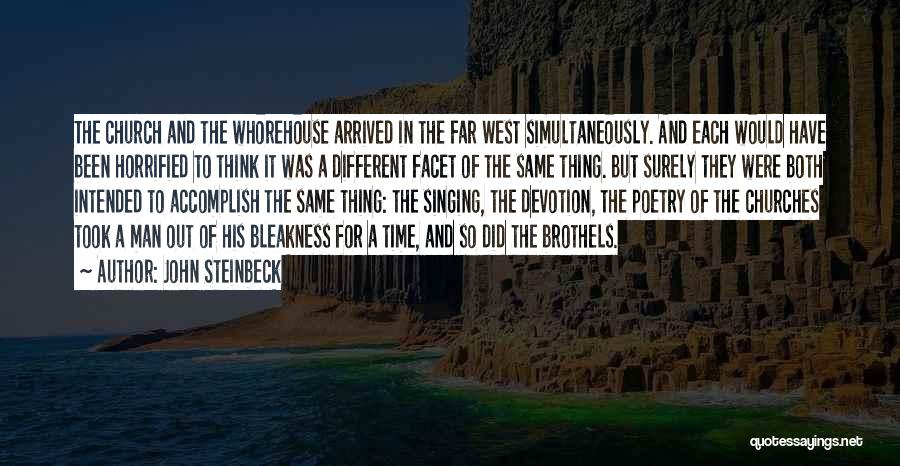 John Steinbeck Quotes: The Church And The Whorehouse Arrived In The Far West Simultaneously. And Each Would Have Been Horrified To Think It