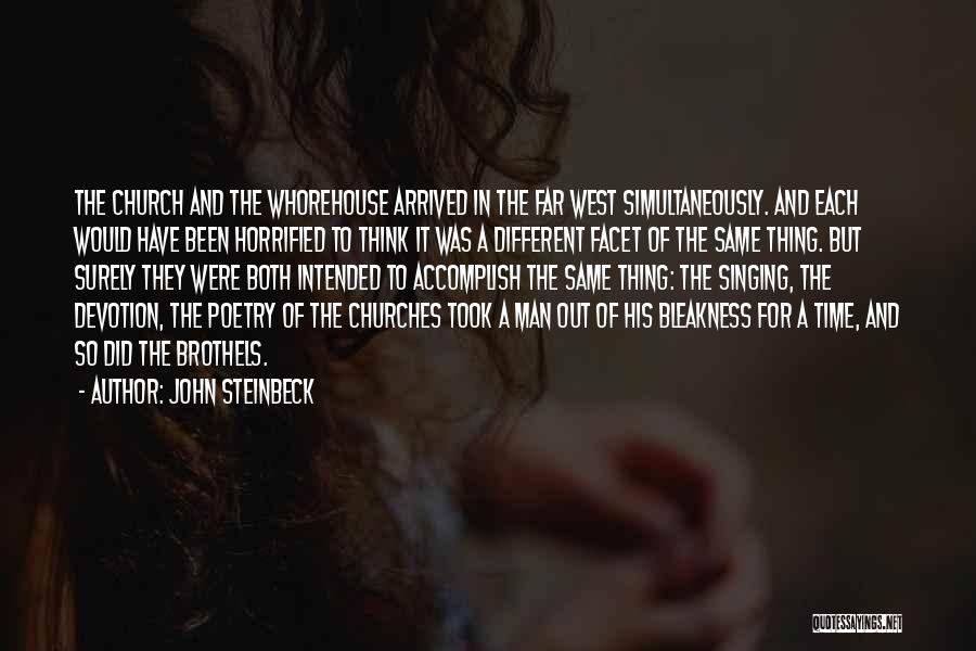 John Steinbeck Quotes: The Church And The Whorehouse Arrived In The Far West Simultaneously. And Each Would Have Been Horrified To Think It