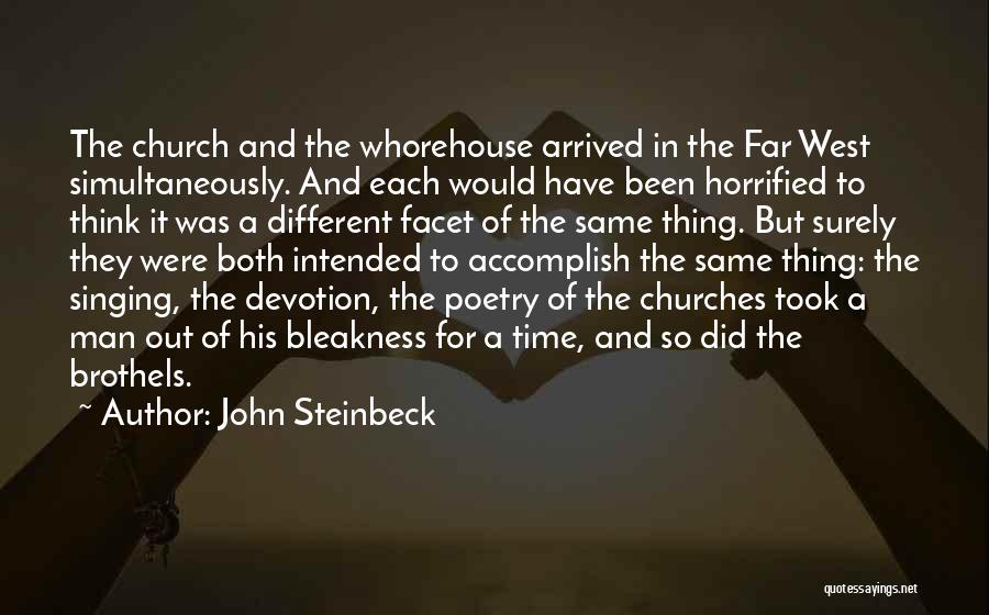 John Steinbeck Quotes: The Church And The Whorehouse Arrived In The Far West Simultaneously. And Each Would Have Been Horrified To Think It