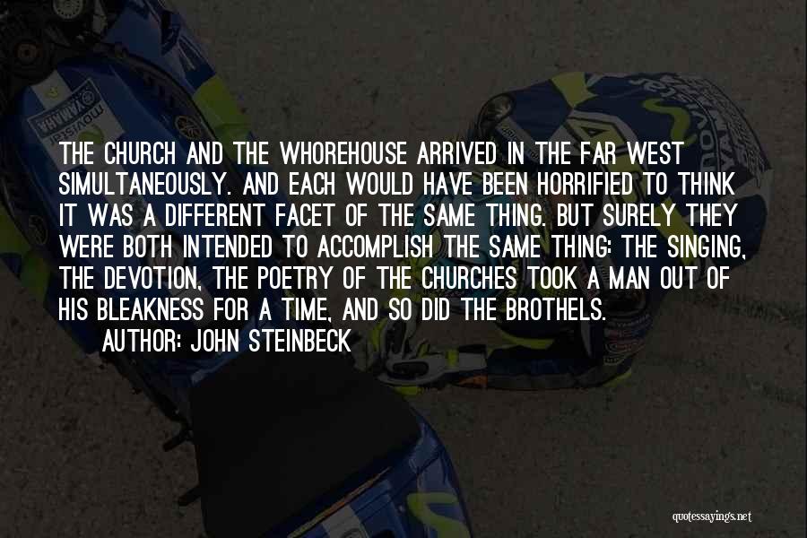 John Steinbeck Quotes: The Church And The Whorehouse Arrived In The Far West Simultaneously. And Each Would Have Been Horrified To Think It