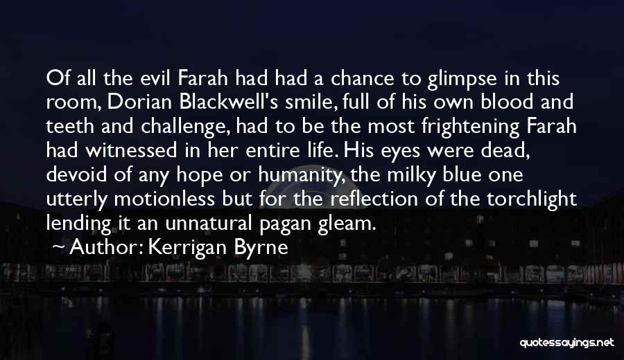 Kerrigan Byrne Quotes: Of All The Evil Farah Had Had A Chance To Glimpse In This Room, Dorian Blackwell's Smile, Full Of His