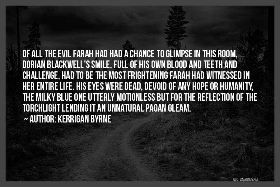 Kerrigan Byrne Quotes: Of All The Evil Farah Had Had A Chance To Glimpse In This Room, Dorian Blackwell's Smile, Full Of His