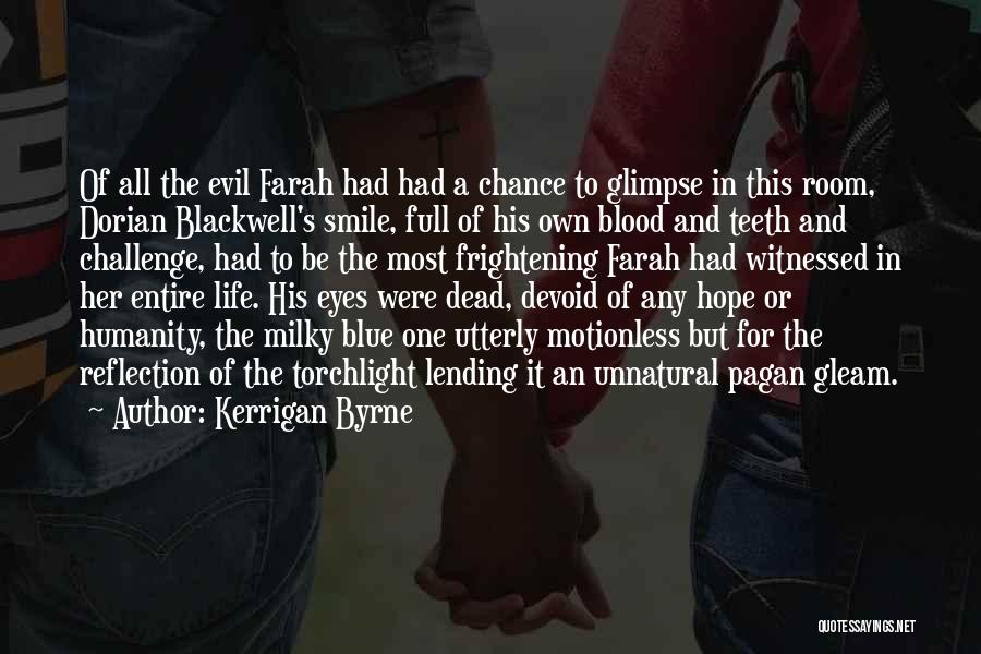 Kerrigan Byrne Quotes: Of All The Evil Farah Had Had A Chance To Glimpse In This Room, Dorian Blackwell's Smile, Full Of His