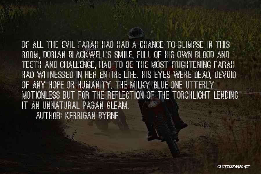 Kerrigan Byrne Quotes: Of All The Evil Farah Had Had A Chance To Glimpse In This Room, Dorian Blackwell's Smile, Full Of His