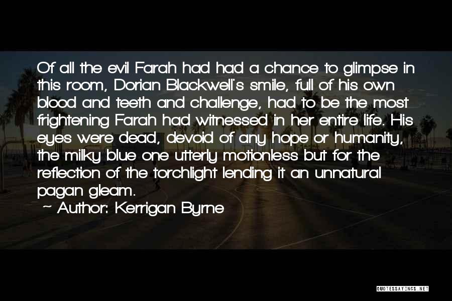 Kerrigan Byrne Quotes: Of All The Evil Farah Had Had A Chance To Glimpse In This Room, Dorian Blackwell's Smile, Full Of His