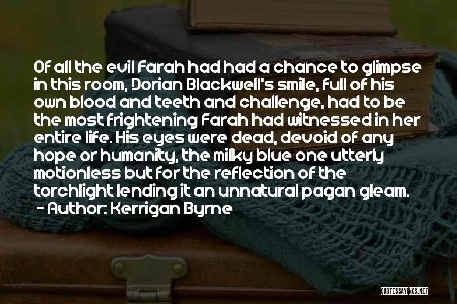 Kerrigan Byrne Quotes: Of All The Evil Farah Had Had A Chance To Glimpse In This Room, Dorian Blackwell's Smile, Full Of His