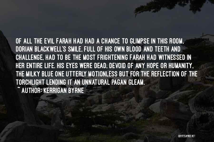 Kerrigan Byrne Quotes: Of All The Evil Farah Had Had A Chance To Glimpse In This Room, Dorian Blackwell's Smile, Full Of His