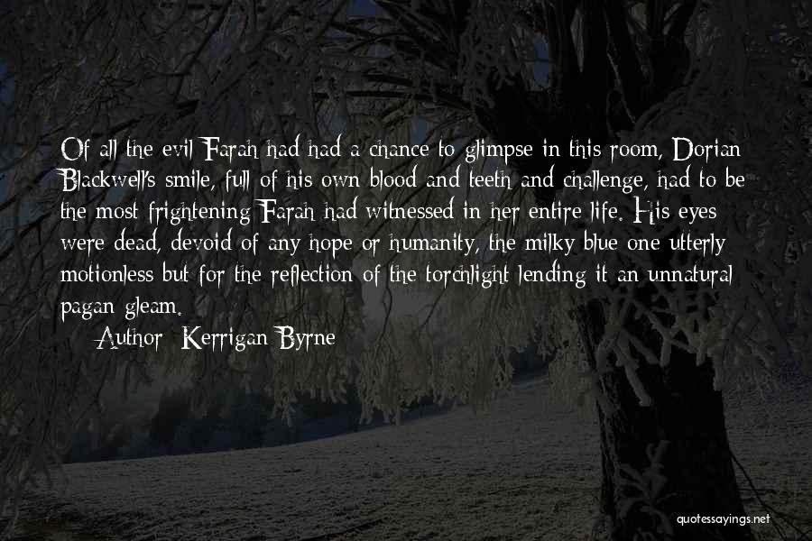 Kerrigan Byrne Quotes: Of All The Evil Farah Had Had A Chance To Glimpse In This Room, Dorian Blackwell's Smile, Full Of His