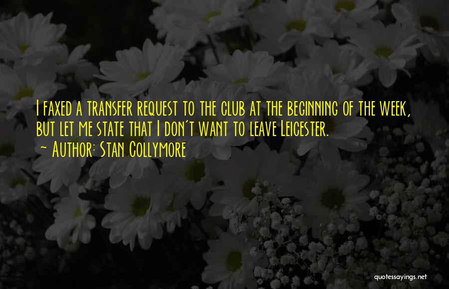 Stan Collymore Quotes: I Faxed A Transfer Request To The Club At The Beginning Of The Week, But Let Me State That I