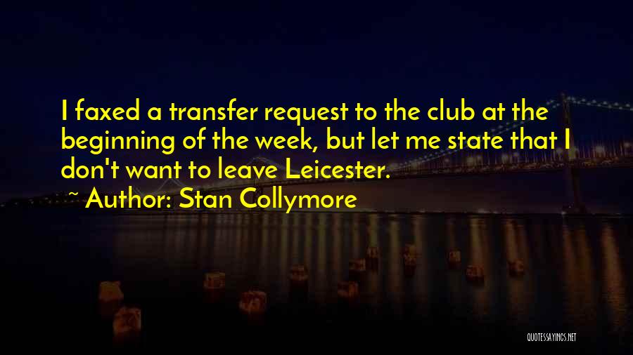 Stan Collymore Quotes: I Faxed A Transfer Request To The Club At The Beginning Of The Week, But Let Me State That I