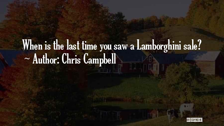 Chris Campbell Quotes: When Is The Last Time You Saw A Lamborghini Sale?