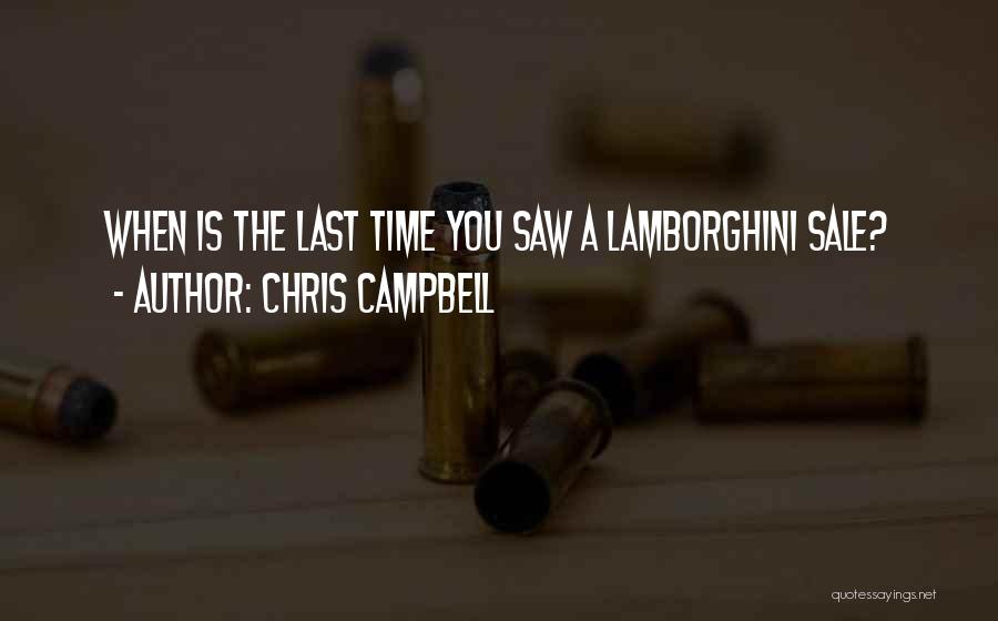Chris Campbell Quotes: When Is The Last Time You Saw A Lamborghini Sale?