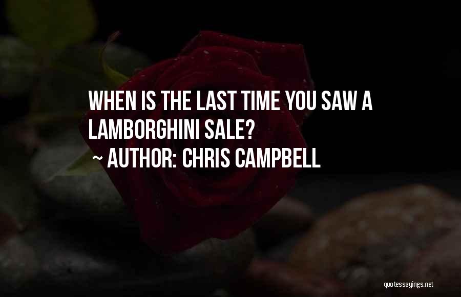 Chris Campbell Quotes: When Is The Last Time You Saw A Lamborghini Sale?