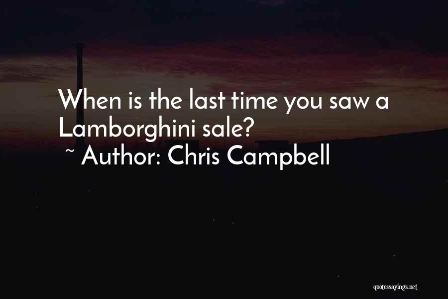 Chris Campbell Quotes: When Is The Last Time You Saw A Lamborghini Sale?