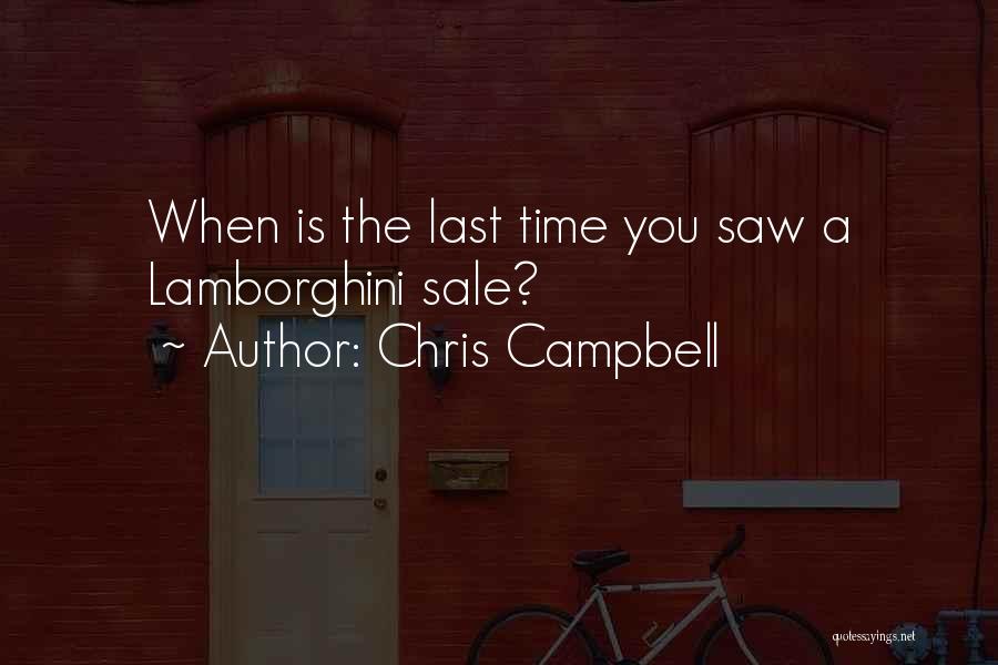 Chris Campbell Quotes: When Is The Last Time You Saw A Lamborghini Sale?