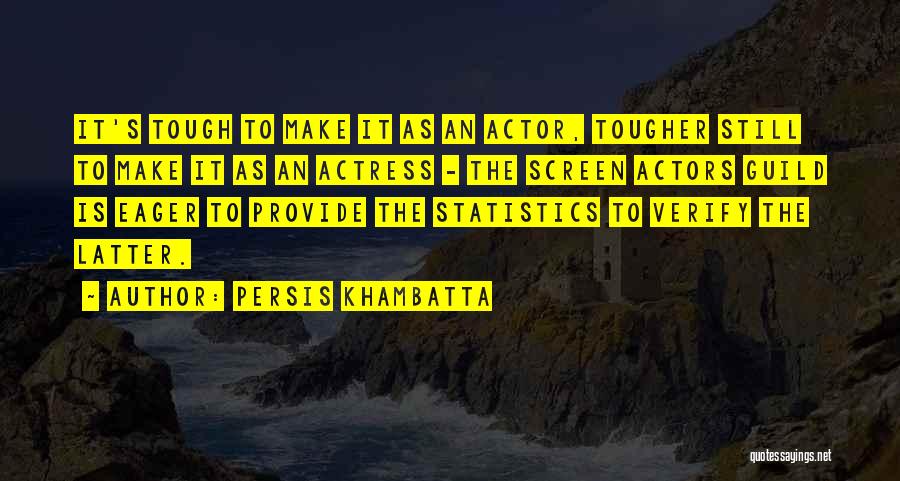 Persis Khambatta Quotes: It's Tough To Make It As An Actor, Tougher Still To Make It As An Actress - The Screen Actors