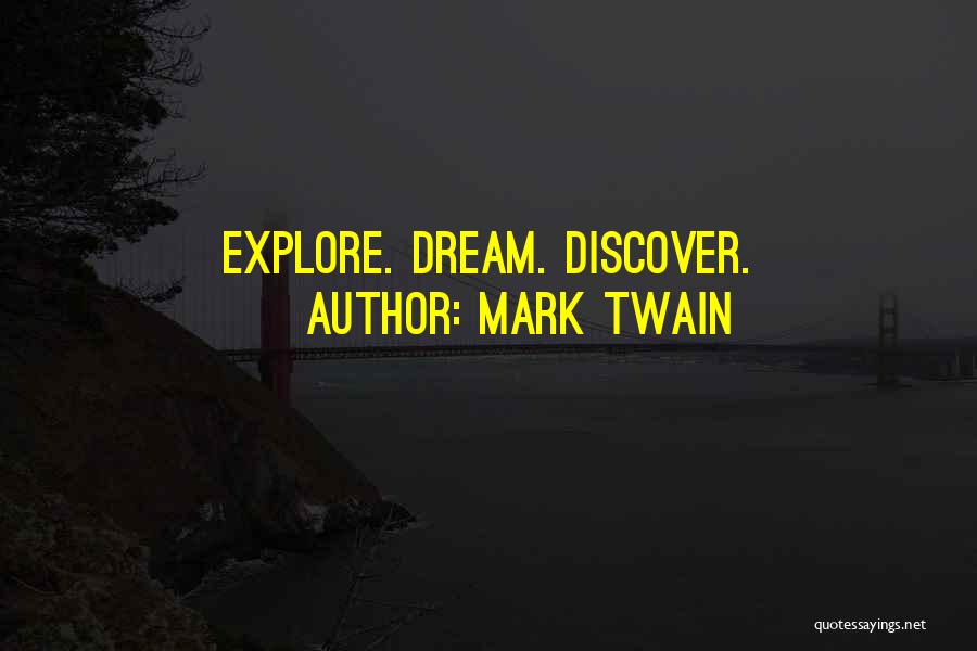 Mark Twain Quotes: Explore. Dream. Discover.