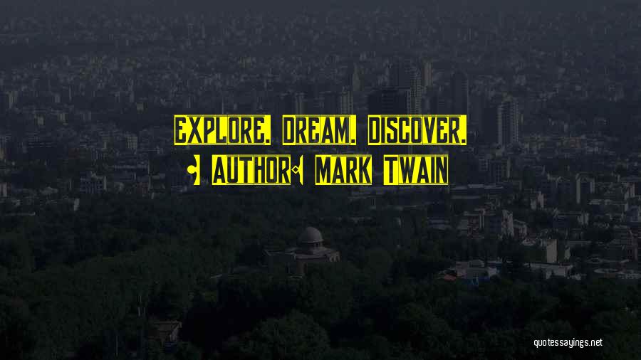 Mark Twain Quotes: Explore. Dream. Discover.