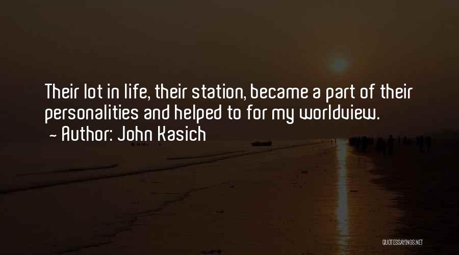 John Kasich Quotes: Their Lot In Life, Their Station, Became A Part Of Their Personalities And Helped To For My Worldview.