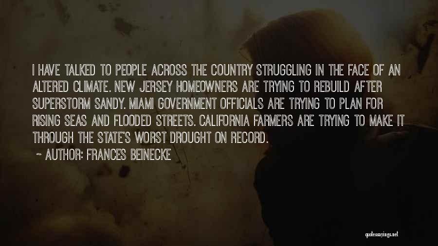 Frances Beinecke Quotes: I Have Talked To People Across The Country Struggling In The Face Of An Altered Climate. New Jersey Homeowners Are