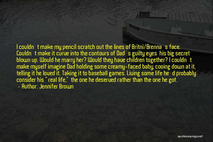 Jennifer Brown Quotes: I Couldn't Make My Pencil Scratch Out The Lines Of Britni/brenna's Face. Couldn't Make It Curve Into The Contours Of