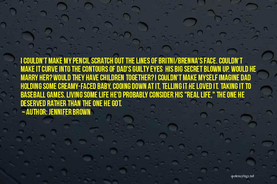 Jennifer Brown Quotes: I Couldn't Make My Pencil Scratch Out The Lines Of Britni/brenna's Face. Couldn't Make It Curve Into The Contours Of