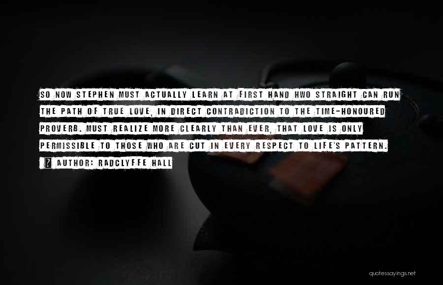 Radclyffe Hall Quotes: So Now Stephen Must Actually Learn At First Hand Hwo Straight Can Run The Path Of True Love, In Direct
