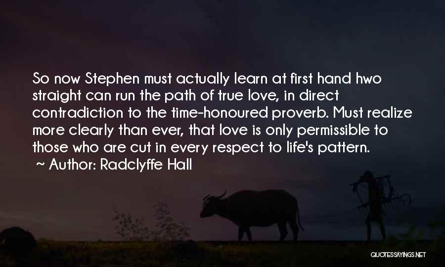 Radclyffe Hall Quotes: So Now Stephen Must Actually Learn At First Hand Hwo Straight Can Run The Path Of True Love, In Direct
