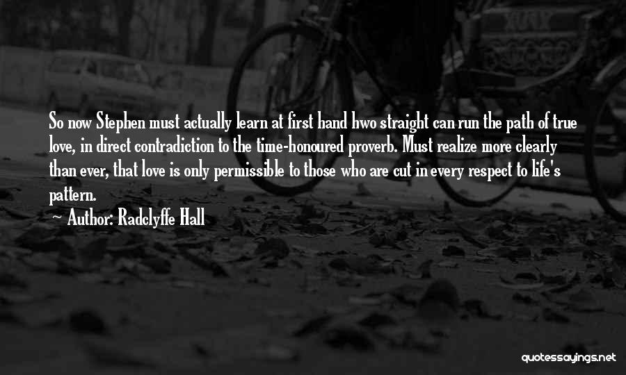 Radclyffe Hall Quotes: So Now Stephen Must Actually Learn At First Hand Hwo Straight Can Run The Path Of True Love, In Direct