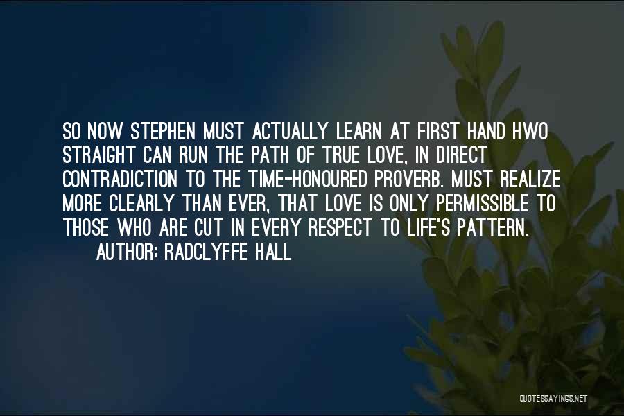 Radclyffe Hall Quotes: So Now Stephen Must Actually Learn At First Hand Hwo Straight Can Run The Path Of True Love, In Direct